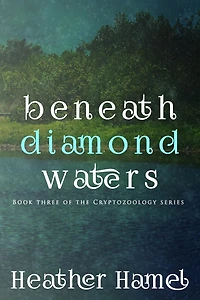 Beneath Diamond Waters: Book 3 of the Cryptozoology Series