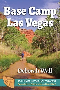 Base Camp Las Vegas: 101 Hikes the Southwest