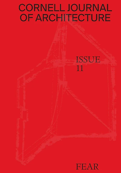 Cornell Journal of Architecture 11: Fear
