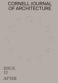 Cornell Journal of Architecture 12: After