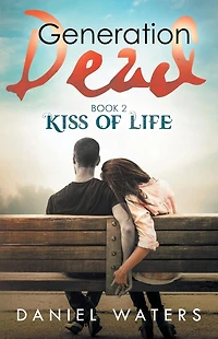 Generation Dead Book 2: Kiss of Life