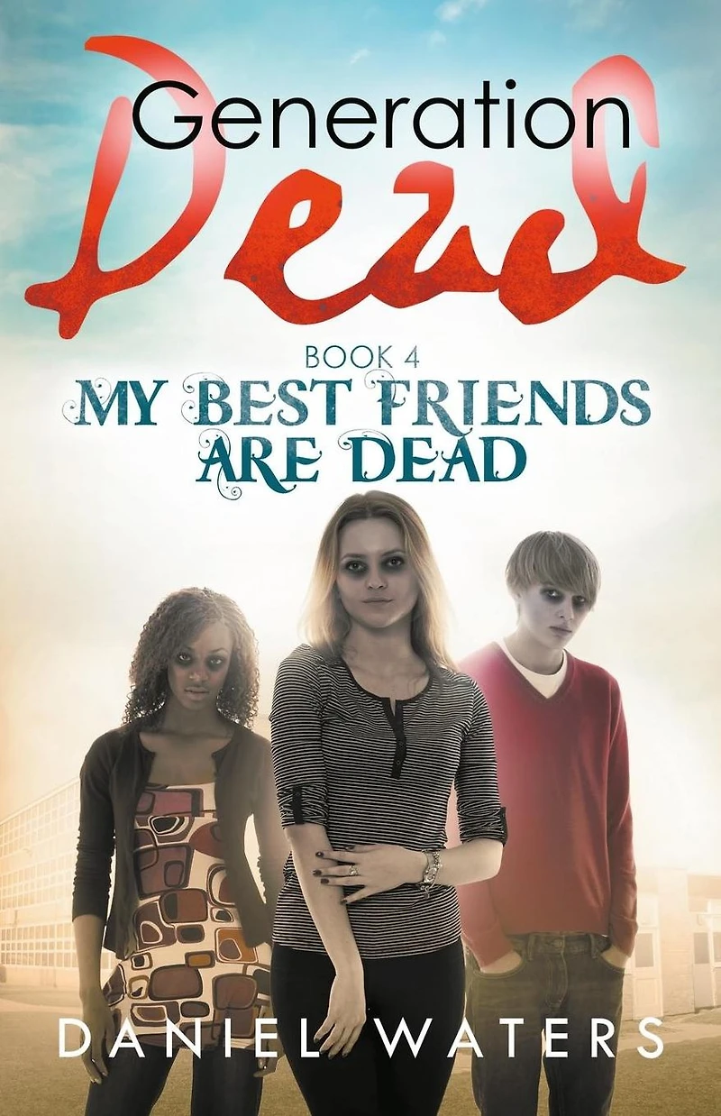 Generation Dead Book 4: My Best Friends Are
