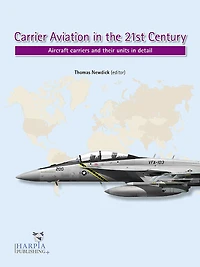 Carrier Aviation in the 21st Century: Aircraft carriers and their units in detail