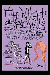 The Night Speaks to Me: A Posthumous Account of Jim Morrison