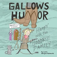 Gallows Humor: Hangin' with the Goodbye Family