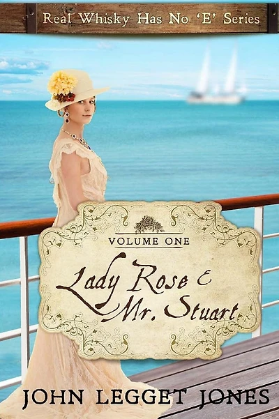 Lady Rose and Mr. Stuart: Real Whisky Has No "e" Series - Volume 1