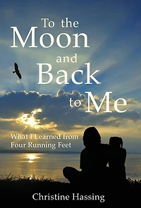 To the Moon and Back...to Me: What I Learned from Four Running Feet