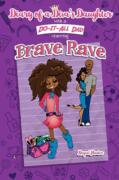 Diary of a Diva's Daughter with a DO-IT-ALL DAD starring Brave Rave: Diary of Brave Rave