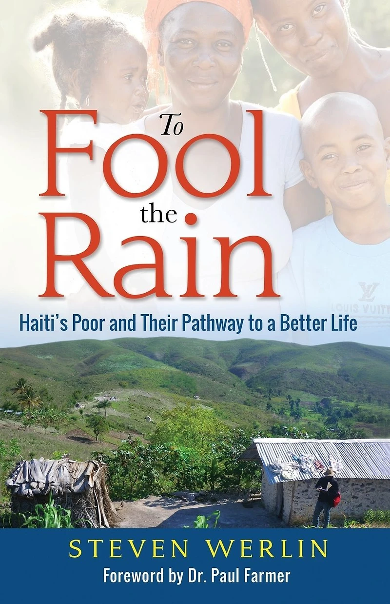 To Fool the Rain: Haiti's Poor and their Pathway to a Better Life