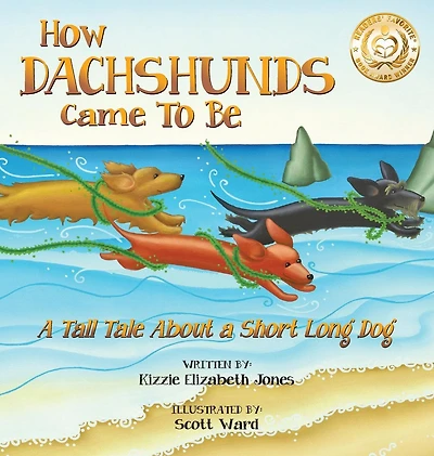 How Dachshunds Came to Be (Soft Cover): a Tall Tale About Short Long Dog (Tall Tales # 1)
