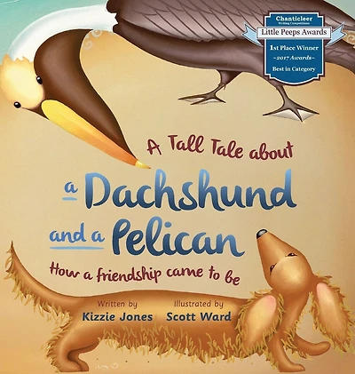 a Tall Tale About Dachshund and Pelican (Hard Cover): How Friendship Came to Be (Tall Tales # 2)