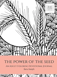 the Power of Seed: An Adult Coloring Devotional Journal