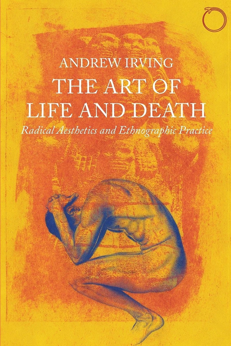 The Art of Life and Death: Radical Aesthetics Ethnographic Practice