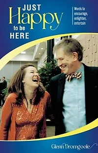 Just Happy to Be Here: Words to encourage, enlighten, entertain