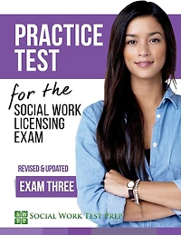 Practice Test for the Social Work Licensing Exam: Exam Three (Revised & Updated)