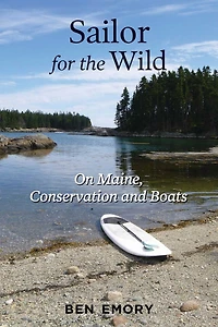 Sailor for the Wild: On Maine, Conservation and Boats