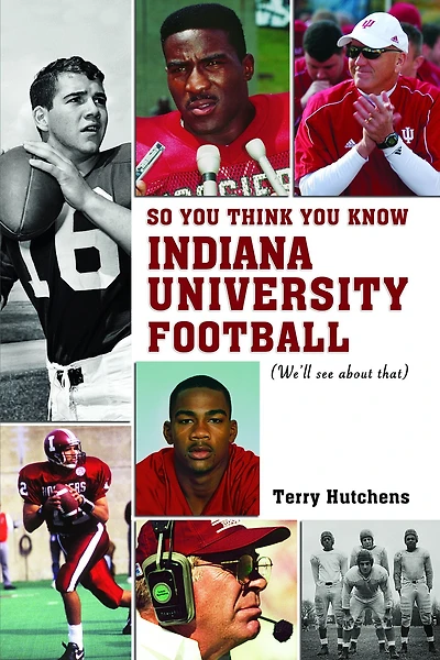 So You Think You Know Indiana University Football?