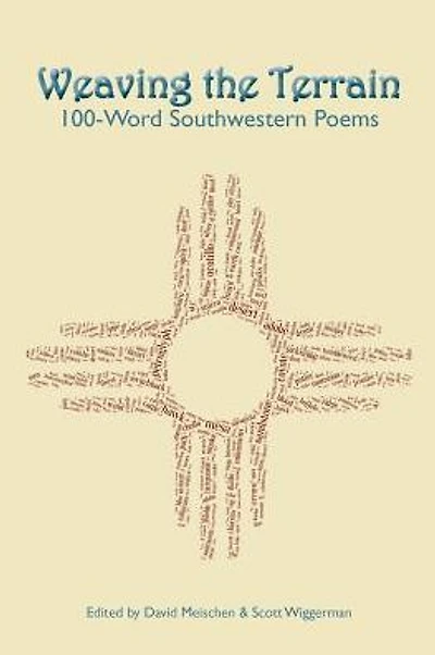 Weaving the Terrain: 100-Word Southwestern Poems