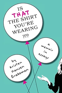 Is That The Shirt You're Wearing?: A Memoir in Essays