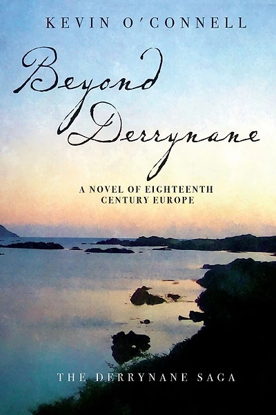 Beyond Derrynane: A Novel of Eighteenth Century Europe