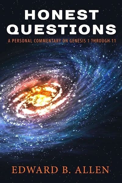 Honest Questions: A Personal Commentary on Genesis 1 through 11