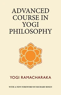 Advanced Course in Yogi Philosophy