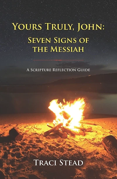 Yours Truly, John: Seven Signs of the Messiah