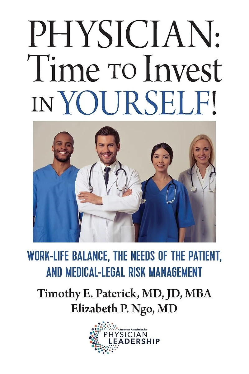 Physician: Time to Invest in Yourself!: Work-Life Balance, the Needs of the Patient, and Medical-Legal Risk Management