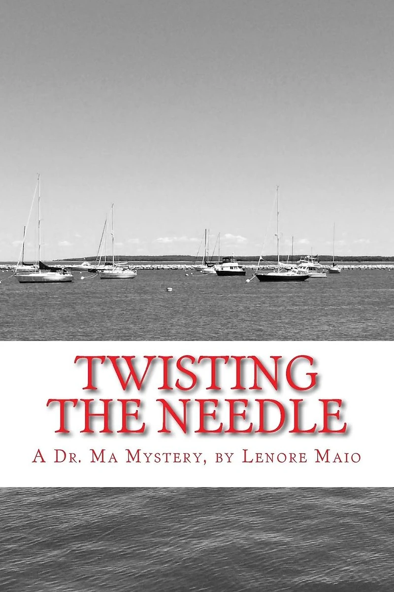Twisting the Needle: A Dr. Ma Mystery