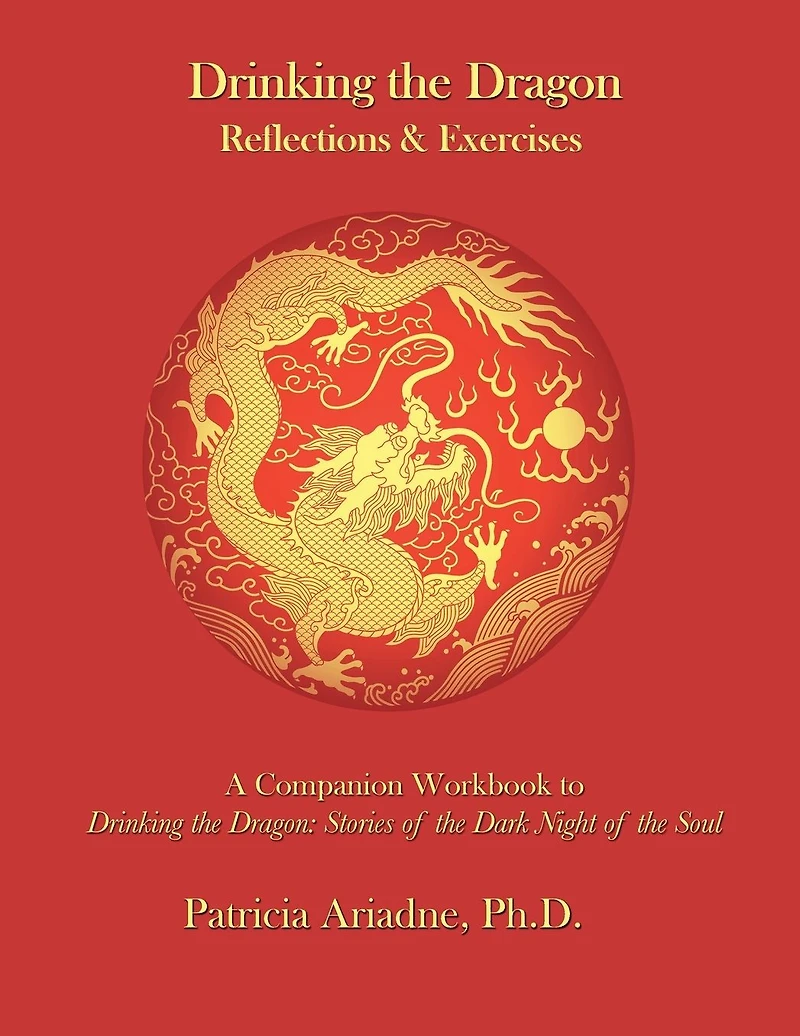 Drinking the Dragon: Reflections and Exercises:Companion Workbook to Drinking the Dragon