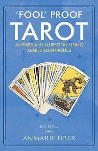 'Fool' Proof Tarot: Answer any question using simple techniques