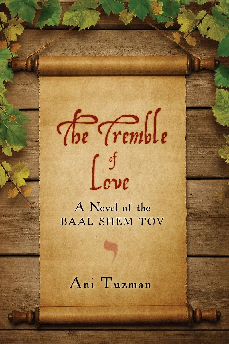 the Tremble of Love: A Novel Baal Shem Tov