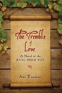 the Tremble of Love: A Novel Baal Shem Tov