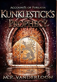 Kunklestick's Prophecy: (Accounts of Furlasia Book 1)