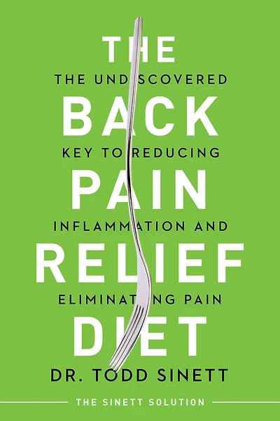 The Back Pain Relief Diet: Undiscovered Key to Reducing Inflammation and Eliminating