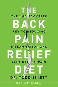 The Back Pain Relief Diet: Undiscovered Key to Reducing Inflammation and Eliminating