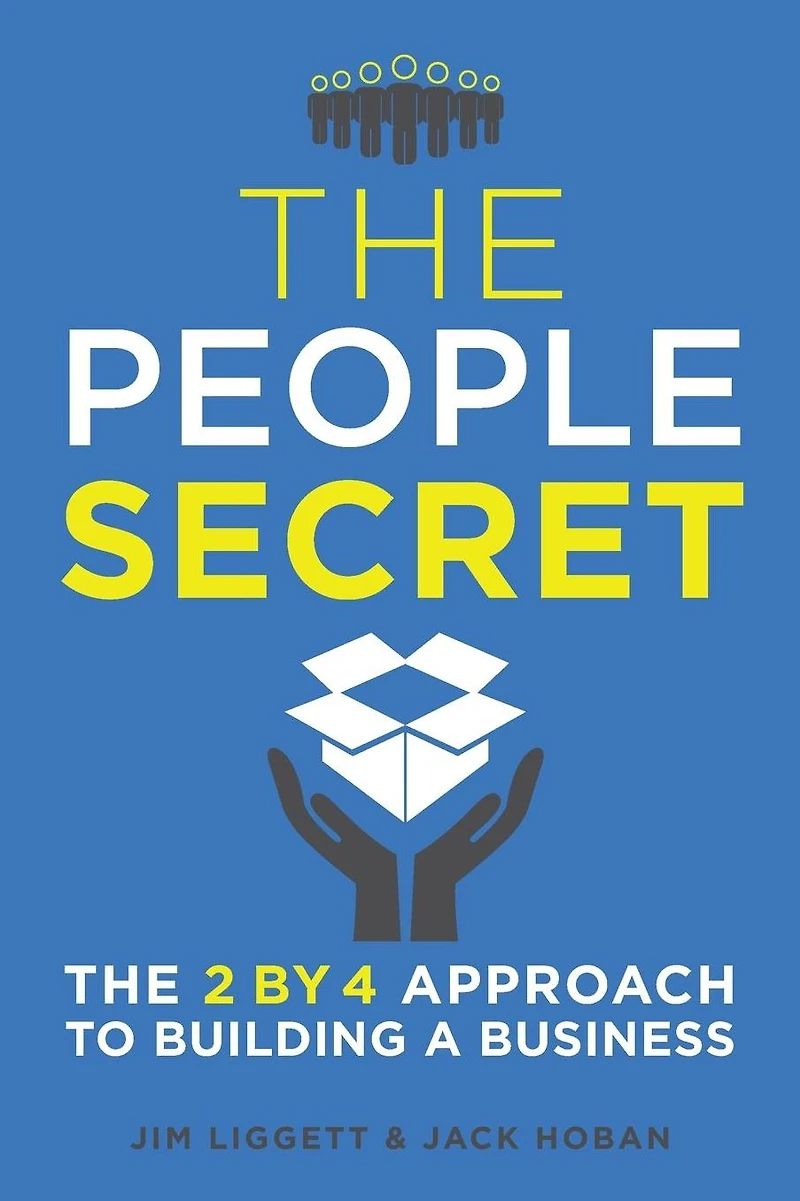 The People Secret: 2 by 4 Approach to Building a Business