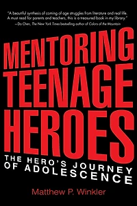 Mentoring Teenage Heroes: The Hero's Journey of Adolescence