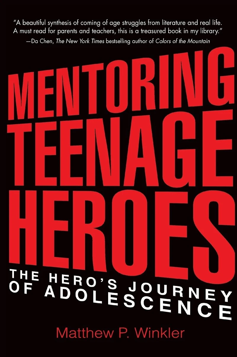 Mentoring Teenage Heroes: The Hero's Journey of Adolescence