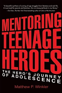 Mentoring Teenage Heroes: The Hero's Journey of Adolescence