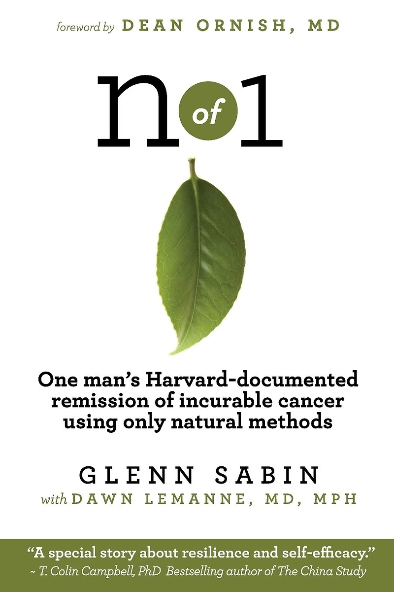 n of 1: One man's Harvard-documented remission incurable cancer using only natural methods