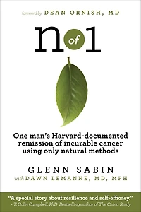 n of 1: One man's Harvard-documented remission incurable cancer using only natural methods
