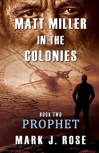 Matt Miller in the Colonies: Book Two: Prophet