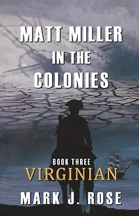 Matt Miller in the Colonies: Book Three: Virginian
