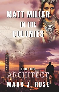 Matt Miller in the Colonies: Book Four: Architect
