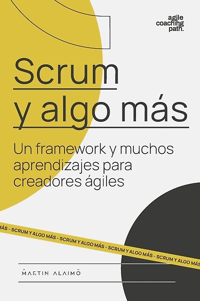 Scrum y algo m�s: Un framework y muchos aprendizajes para creadores �giles