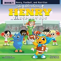 The Adventures of Henry the Sports Bug: Book 7: Henry, Football, and Nutrition