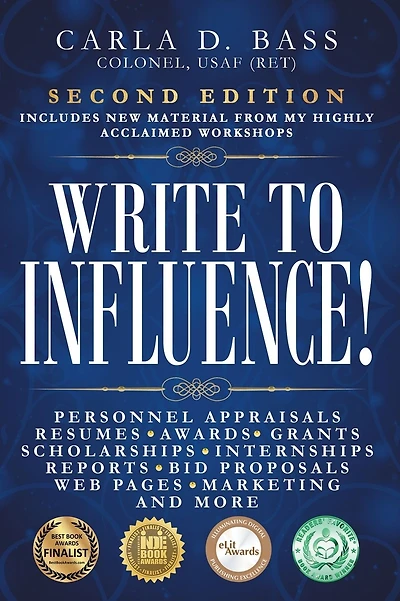 Write to Influence!: Personnel Appraisals, Resumes, Awards, Grants, Scholarships, Internships, Reports, Bid Proposals, Web Pages, Marketing, and More