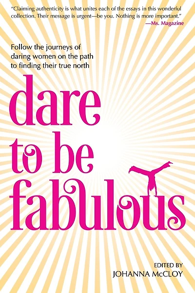 Dare to be Fabulous: Follow the journeys of daring women on the path to finding their true north