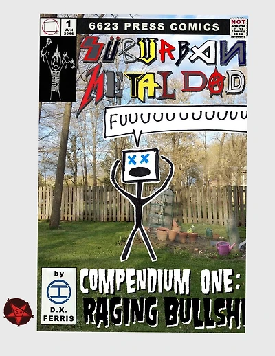 Suburban Metal Dad: Compendium One: Raging Bullsh*t (Years III and IV)